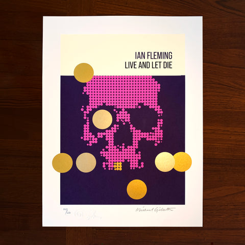 LIVE AND LET DIE: 2 Tone Gold ink Screenprint.